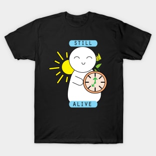 Still alive cute motivational quote T-Shirt